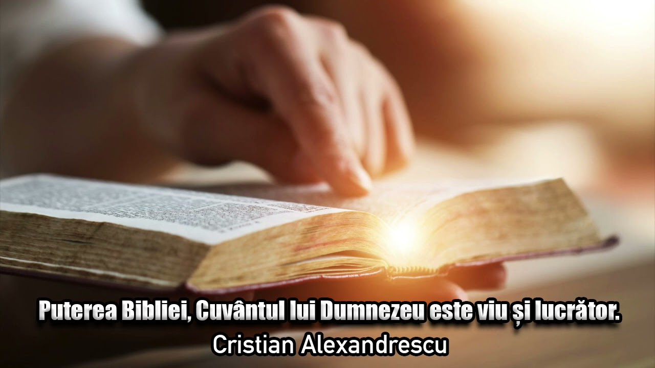 Puterea Bibliei, Cuvantul Lui Dumnezeu Este Viu Si Lucrator