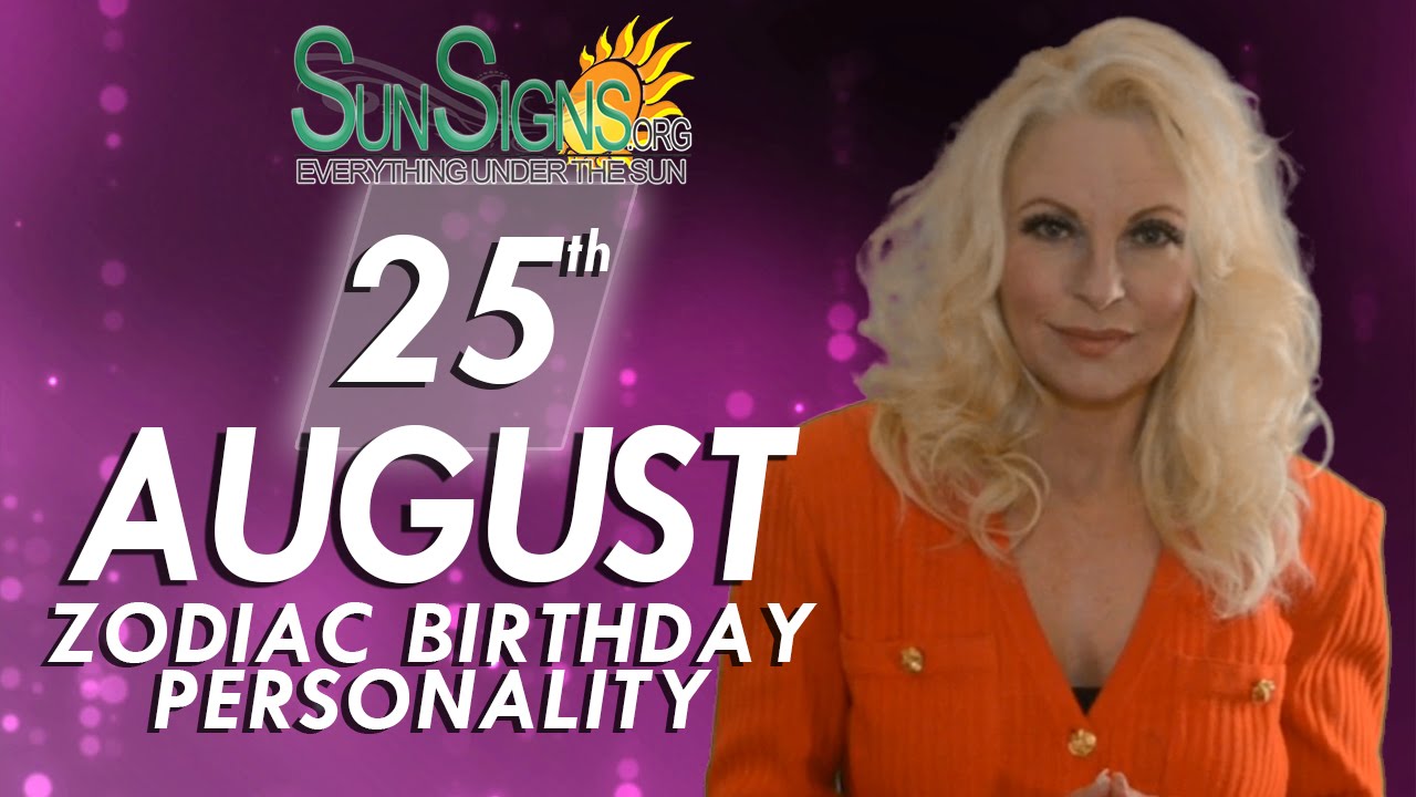 August 25th Zodiac Horoscope Birthday Personality - Virgo - Part 2