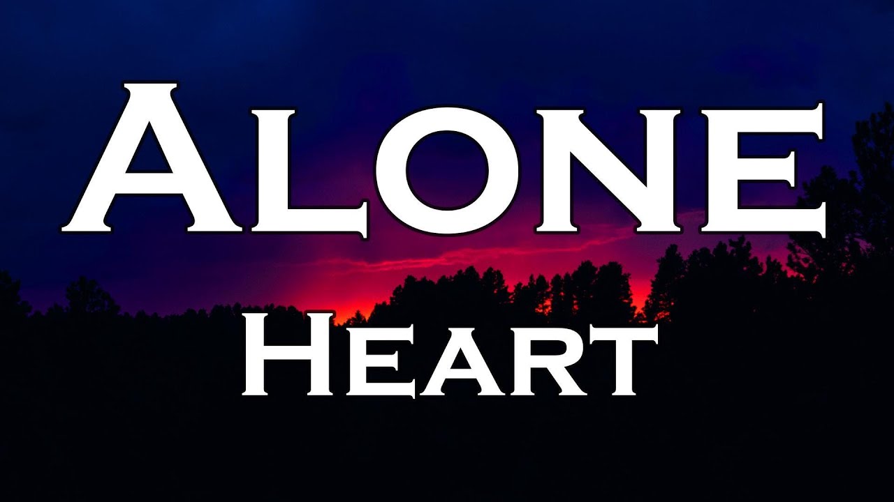 Heart - Alone (Lyrics)
