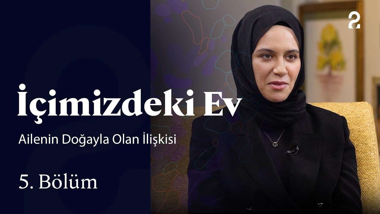 İçimizdeki Ev | Ailenin Doğayla Olan İlişkisi | 5. Bölüm