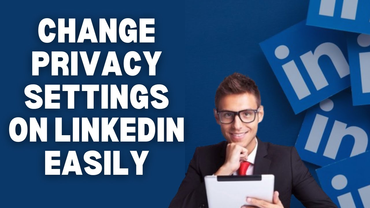 How to Change Privacy Settings on LinkedIn 2025?