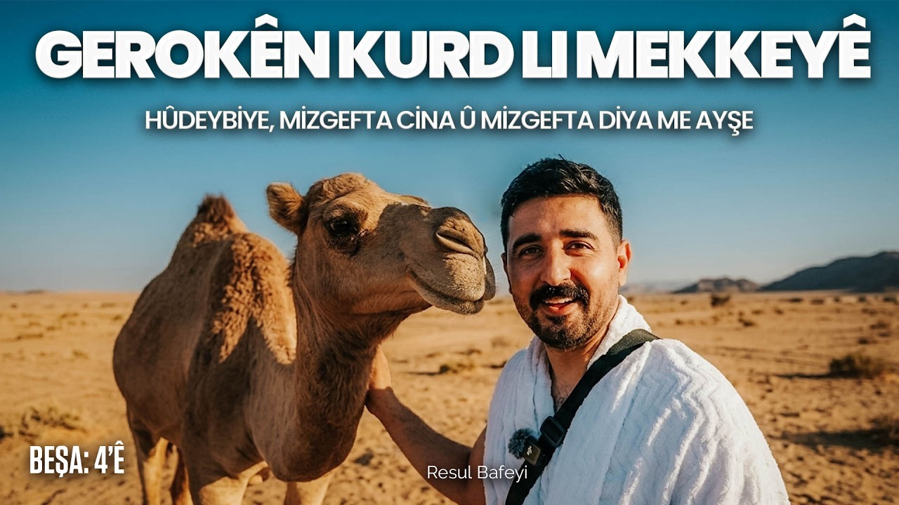 GEROKÊN KURD LI MEKKEYÊ | UMRE | HÛDEYBİYE, MİZGEFTA CİNA Û  MİZGEFTA DİYA ME AYŞE