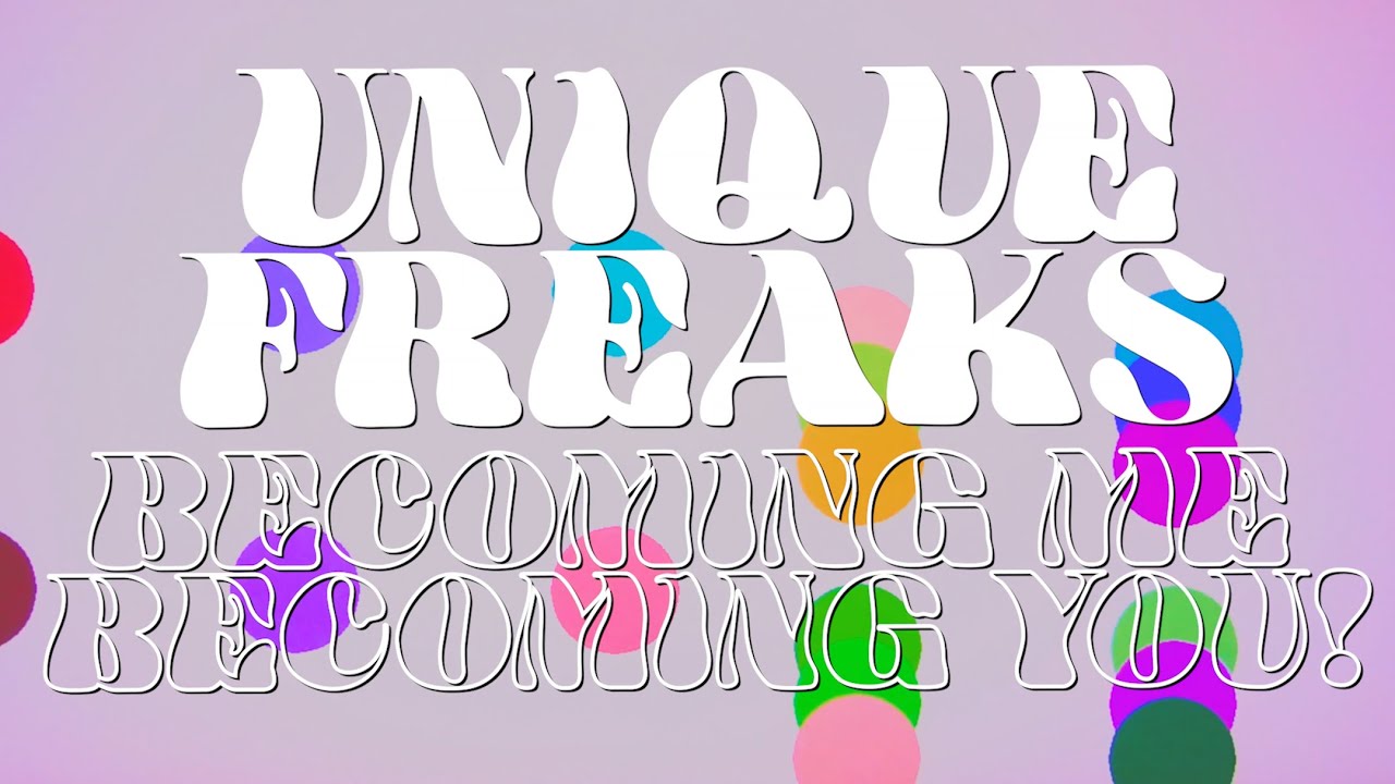 Unique Freaks - Becoming Me, Becoming You! (Official Lyric Video)