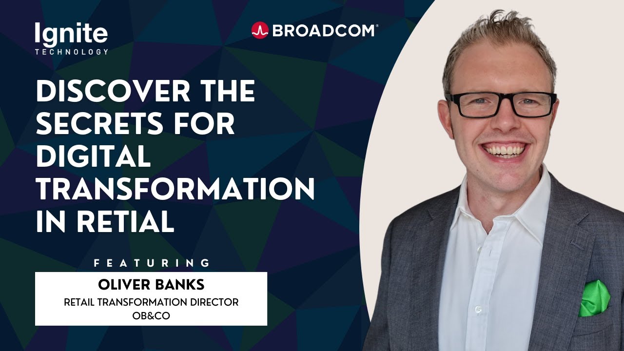 Discover the Secrets for Digital Transformation In Retail | Featuring Oliver Banks