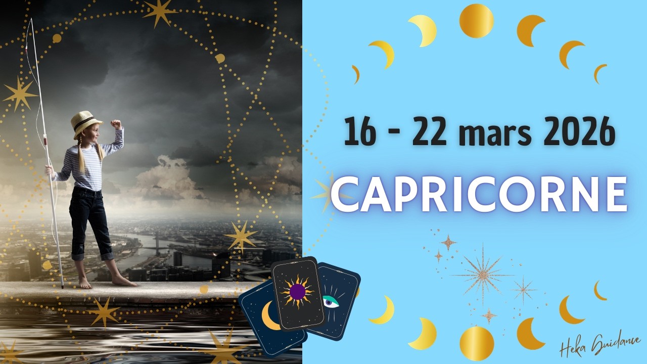 CAPRICORNE du 16 au 22 mars 2026