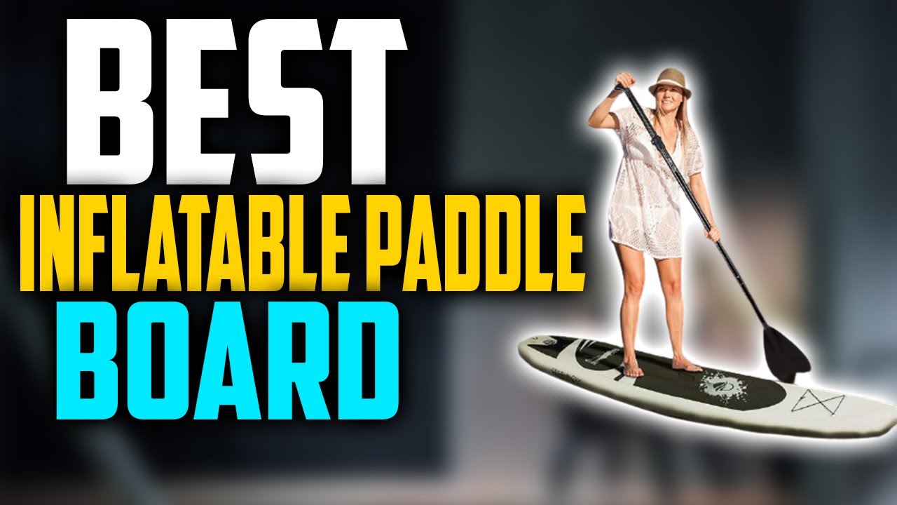 ✅ Top 5:🏄 Best Inflatable Paddle Board 2025 | [Best Inflatable Paddle Board for Beginners]