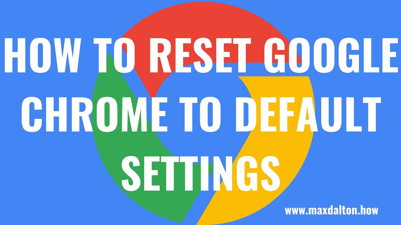 How to Reset Google Chrome to Default Settings