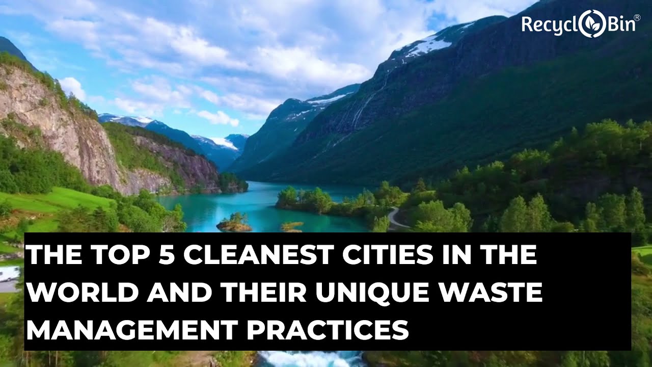 The Top 5 cleanest cities in the world and their unique waste management practices