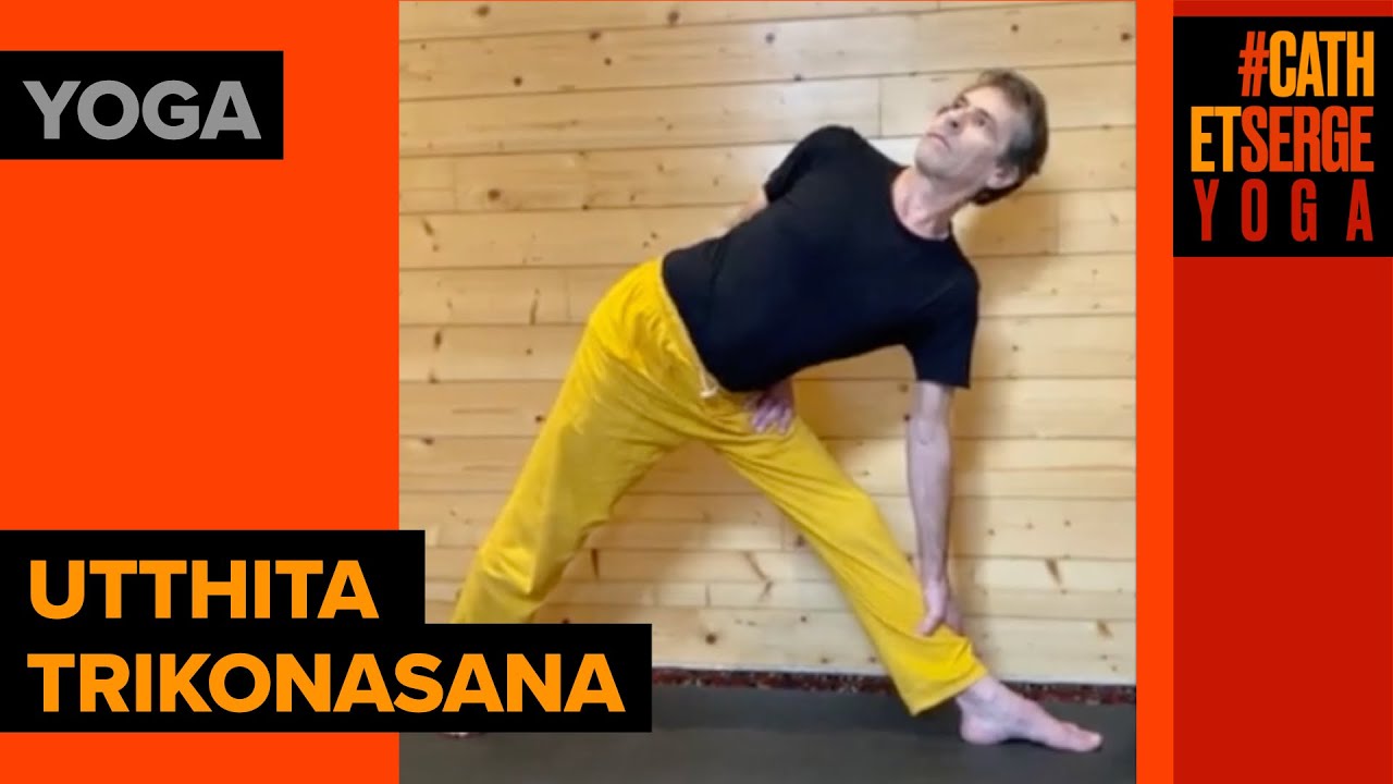 UTTHITA TRIKONASANA EXPLICATION DE LA PRISE DE POSTURE