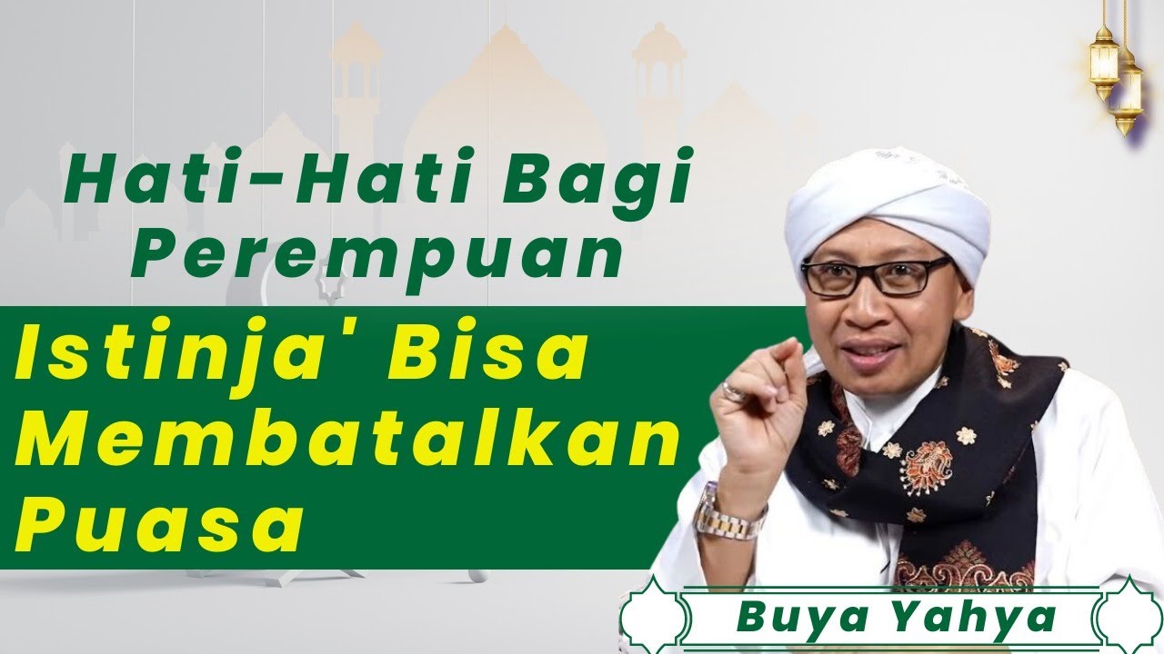 Hati-Hati untuk Perempuan ! Istinja' bisa Membatalkan Puasa I Fikih Puasa I Buya Yahya #ceramahagama