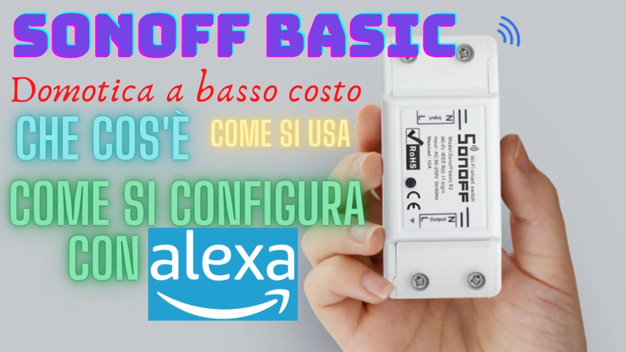 [SONOFF] Domotica a basso costo come si configura - anche con Alexa
