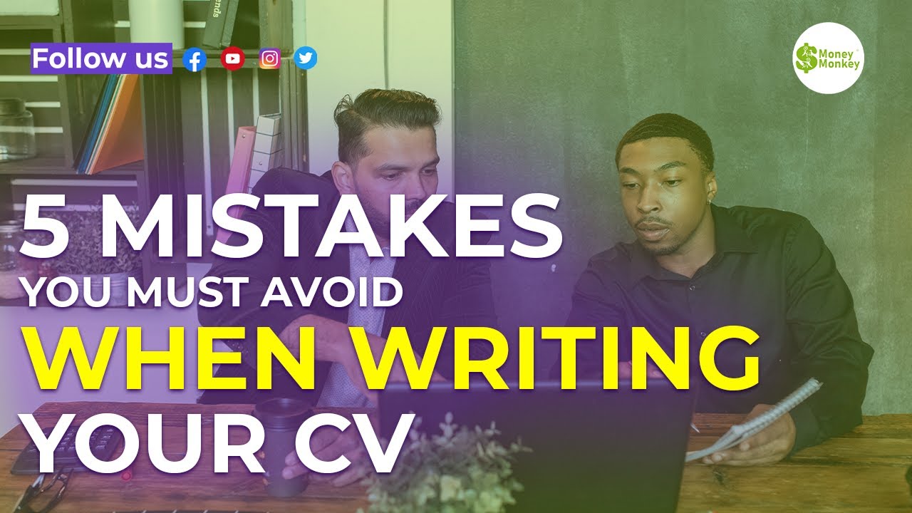 5 Mistakes You Must Avoid When Writing Your CV