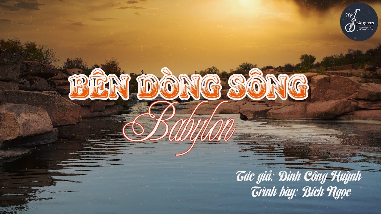 Bên Dòng Sông Babylon (Đinh Công Huỳnh) - Trình bày: Bích Ngọc
