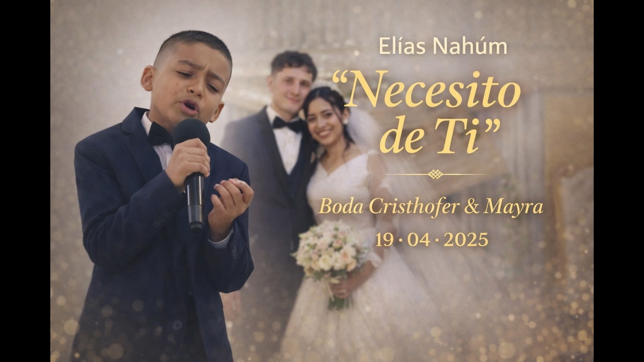 Elías Nahúm canta “Necesito de Ti” de Charly Bustos | Boda de Cristhofer y Mayra Alejandra