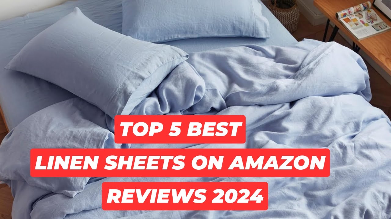 Top 5 Best Linen Sheets On Amazon Reviews in 2024