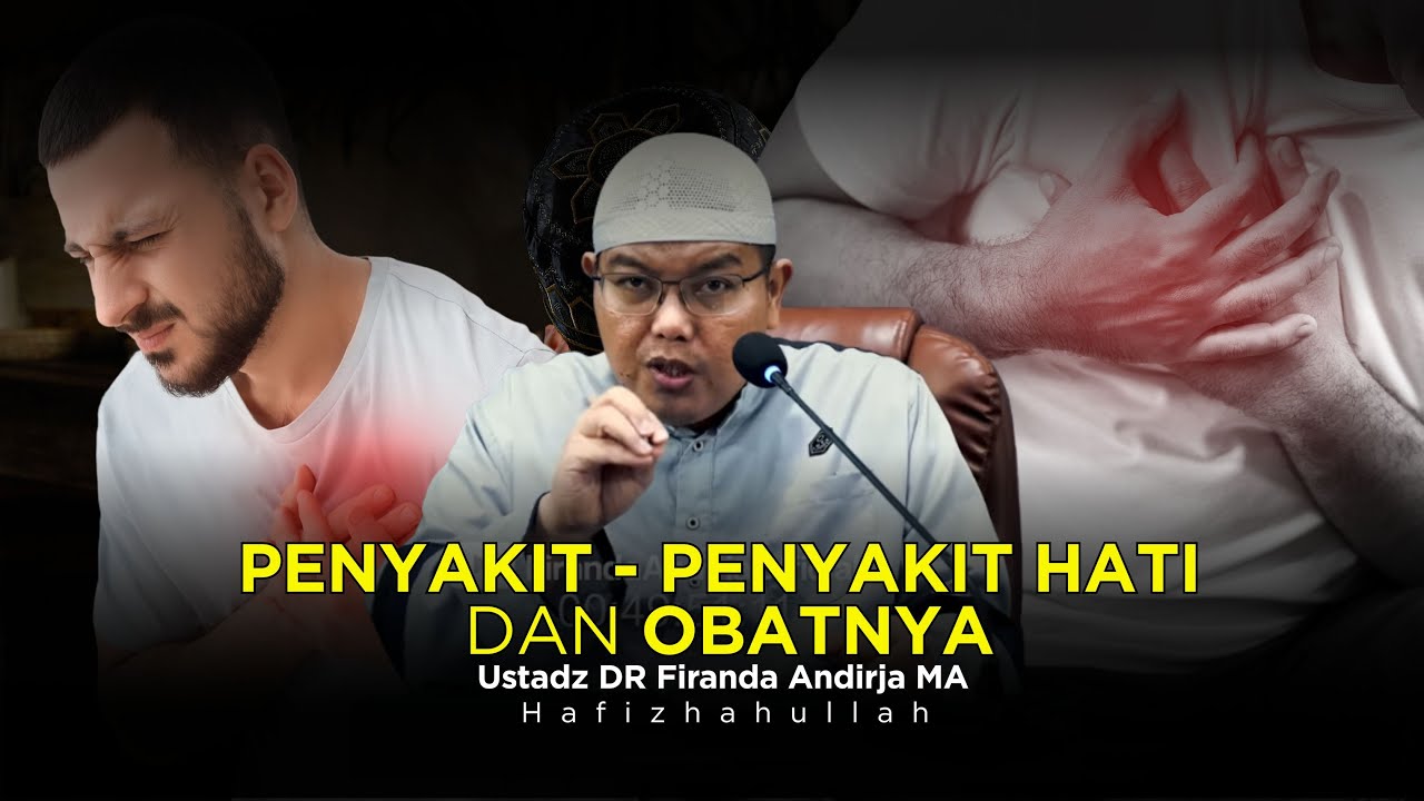 PENYAKIT - PENYAKIT HATI DAN OBATNYA | USTADZ DR FIRANDA ANDIRJA MA