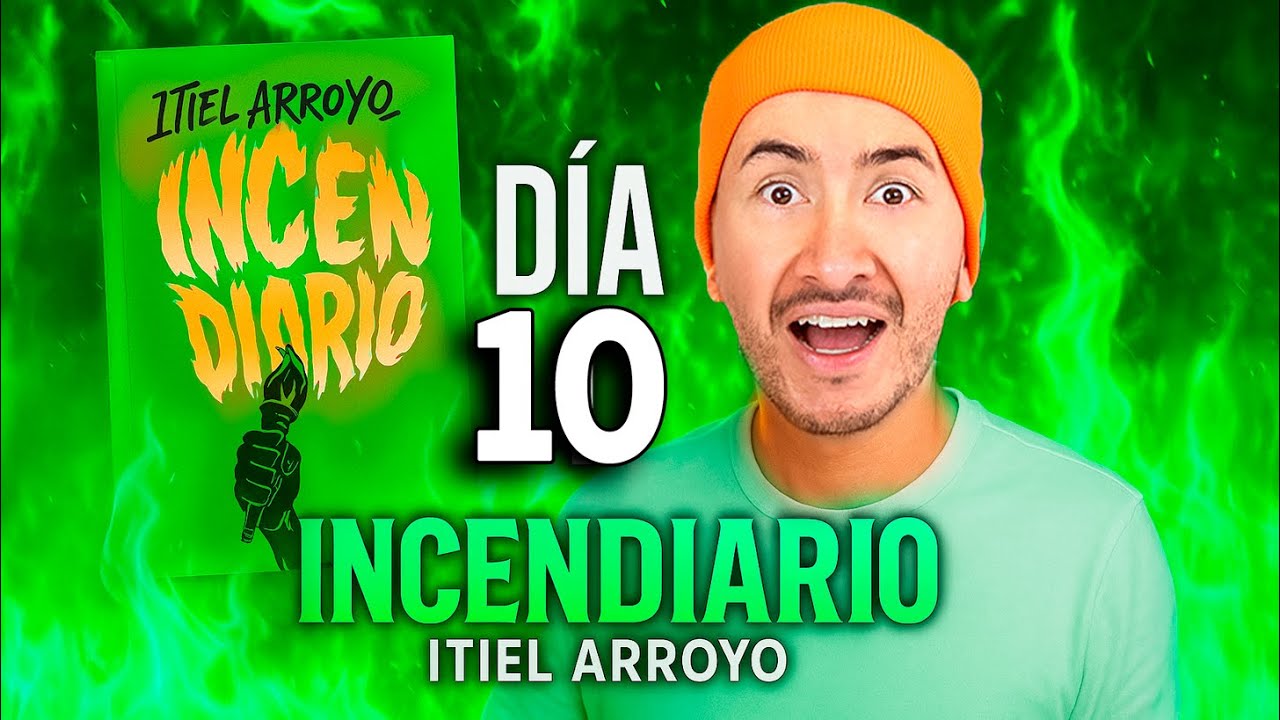 Día 10 IncenDiario / Itiel Arroyo🔥 Capitulo 10 - ¿Subes?