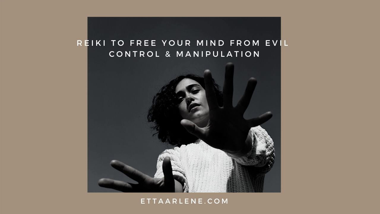 Reiki Energy Healing to Free Your Mind From Evil Control & Manipulation