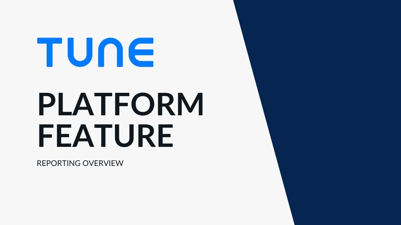 TUNE Reporting Overview