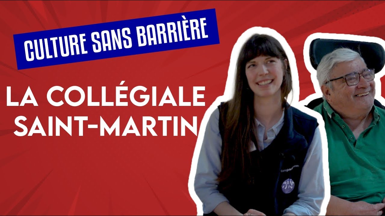 CULTURE SANS BARRIÈRE #4 - La Collégiale Saint-Martin