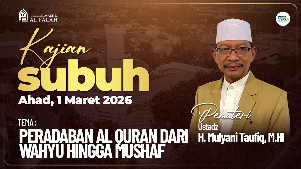 PERADABAN AL QURAN DARI WAHYU HINGGA MUSHAF - Kajian Ahad Subuh -  Ustadz H. MULYANI TAUFIQ, M.HI