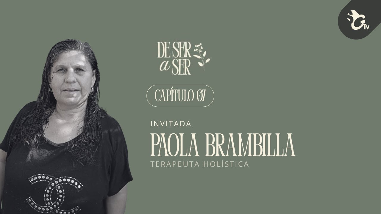 DE SER A SER CAPÍTULO 07 | PAOLA BRAMBILLA · CONSTELACIONES FAMILIARES