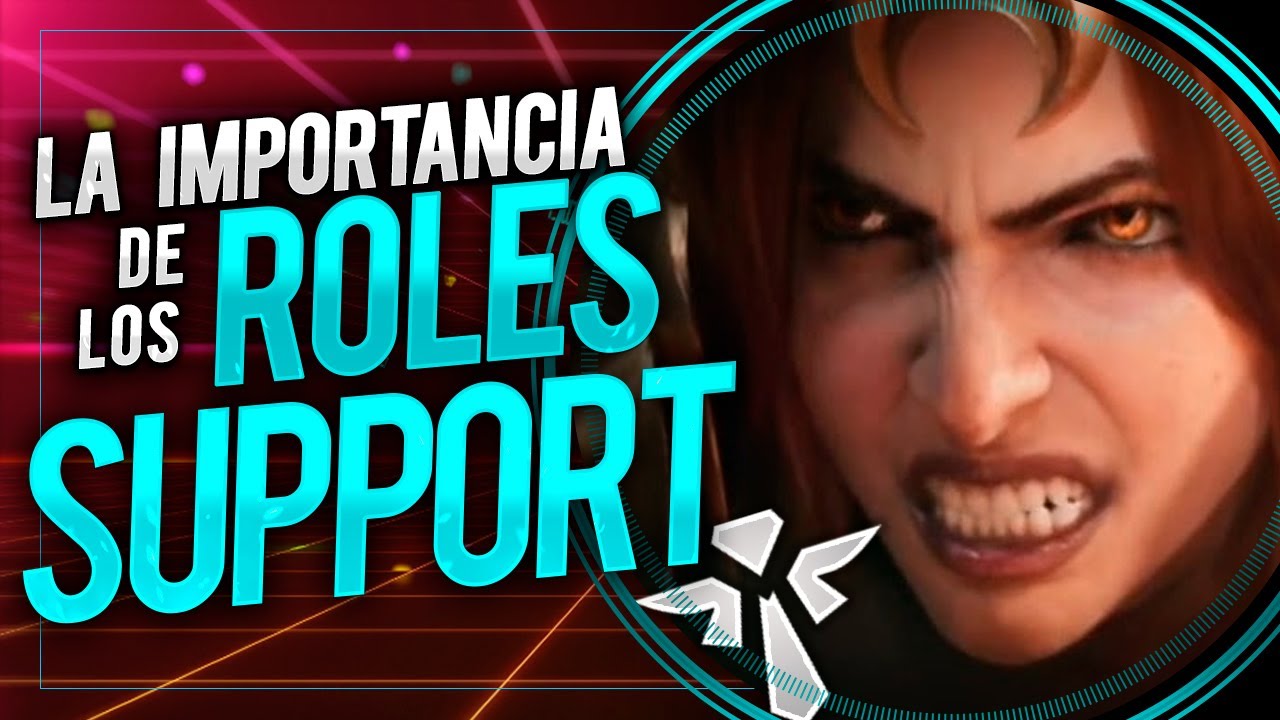 LA IMPORTANCIA DE LOS ROLES: SUPPORT