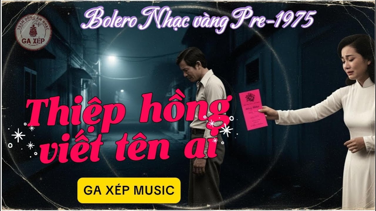 THIỆP HỒNG VIẾT T&Ecirc;N AI - Song Ca Bolero Pre-75 Đẫm Nước Mắt | GAXEP MUSIC