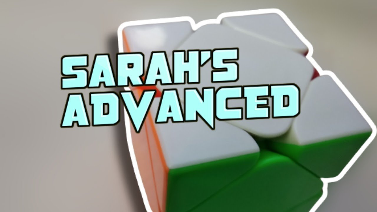FULL Sarah's Advanced Tutorial (Skewb)