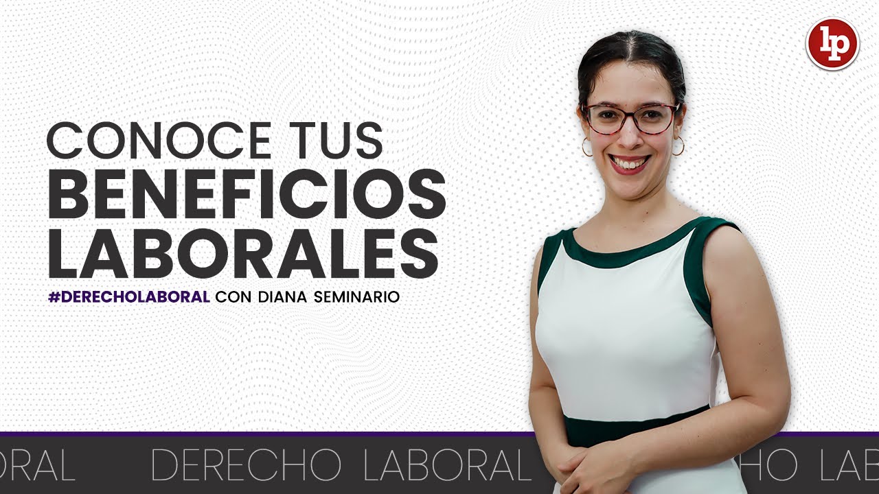 Terminó mi contrato, ¿cuáles son mis beneficios? | Derecho laboral en LP