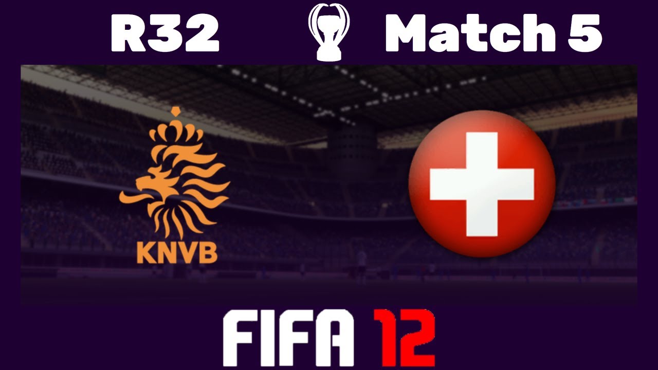 🏆 FIFA 12 Sim World Cup - 🇳🇱 Netherlands vs. Switzerland 🇨🇭 - Round of 32 - 5 🎮