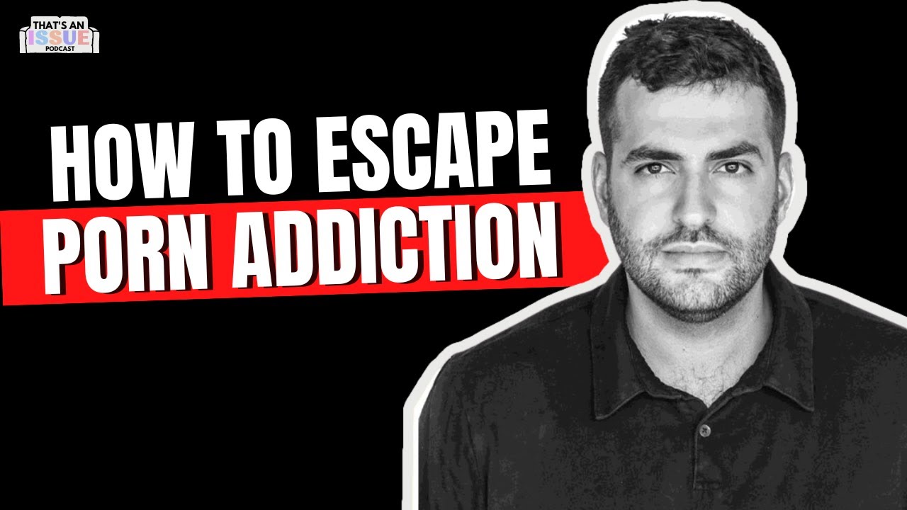 My Personal Journey Escaping Porn Addiction: Eli Nash | THAT'S AN ISSUE podcast - Episode 11