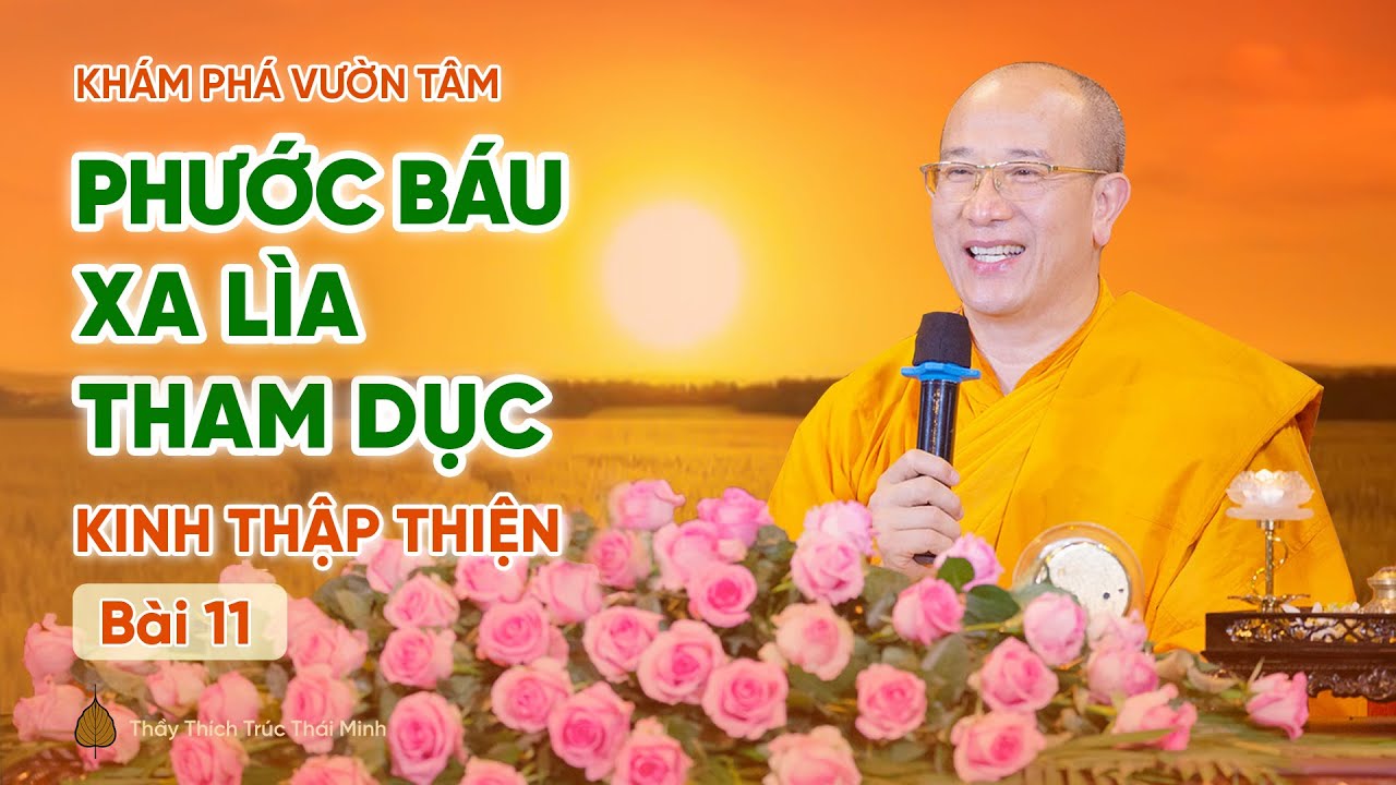 Phước b&aacute;u xa l&igrave;a tham dục - Kinh Thập Thiện (B&agrave;i 11) | Thầy Th&iacute;ch Tr&uacute;c Th&aacute;i Minh