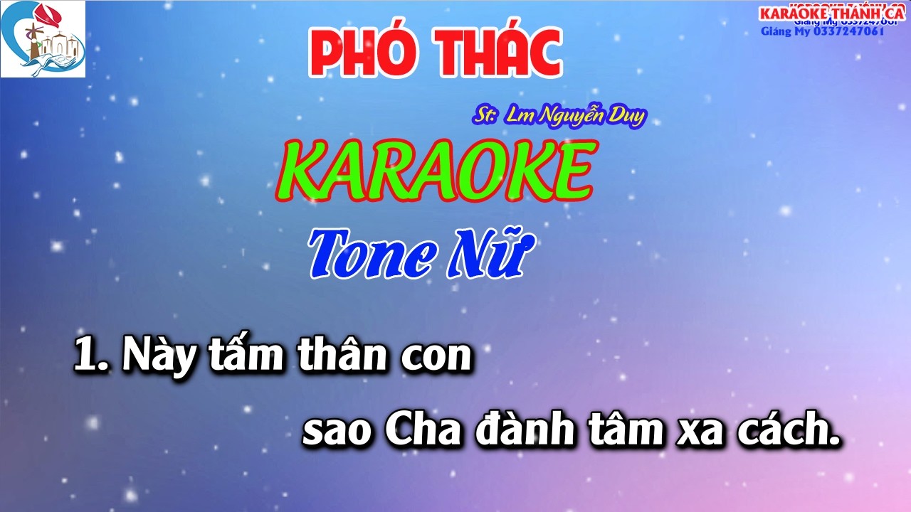 Karaoke Phó Thác Tone Nữ - ( St Lm Nguyễn Duy    ) Này tấm thân con sao Cha đành tâm xa cách.