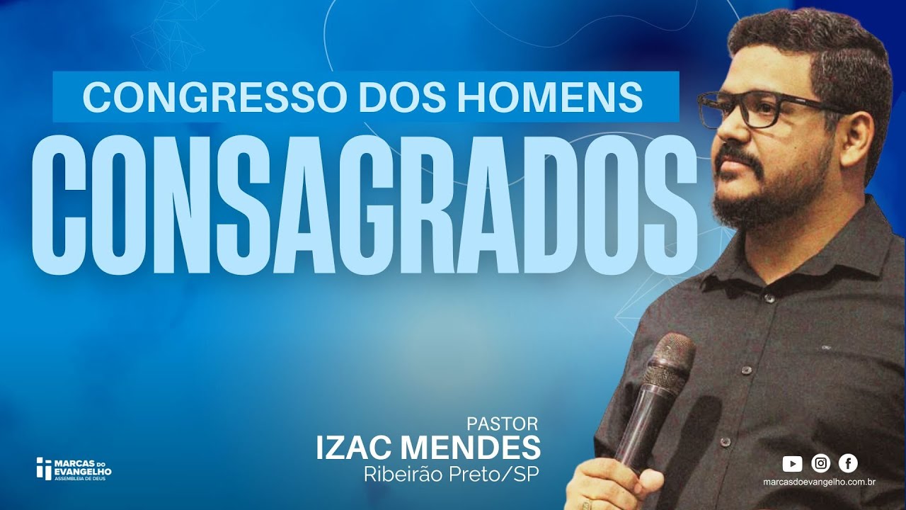 Congresso de Homens Consagrados | Sábado • Pr Izac Mendes