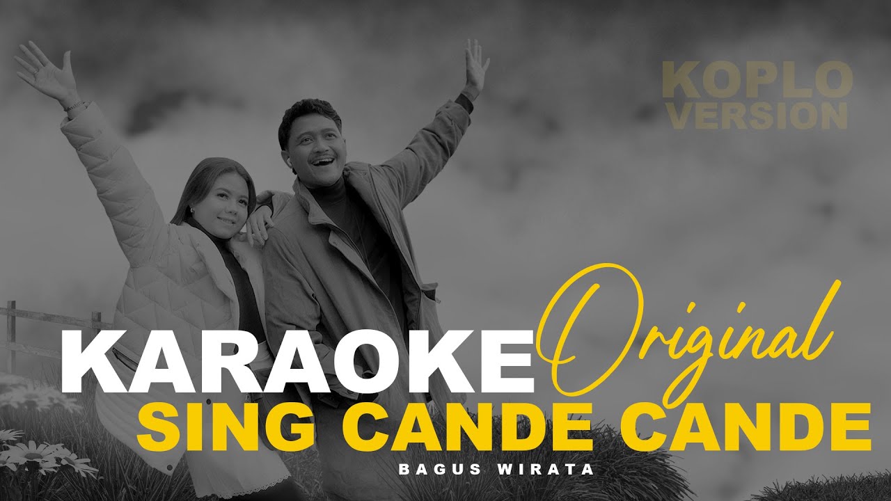 KARAOKE ! SING CANDE CANDE - BAGUS WIRATA FEAT ERIKA DEWI || KOPLO VERSION