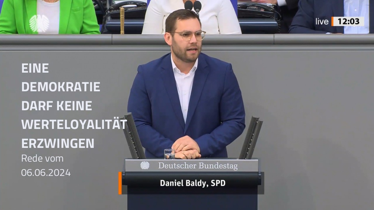 Werteloyalität darf nicht erzwungen werden - Rede von Daniel Baldy im Bundestag, 06.06.2024