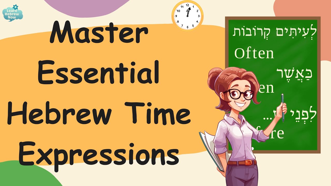 Learn Hebrew Time Expressions: Learn Essential Hebrew Words & Phrases for Every Situations