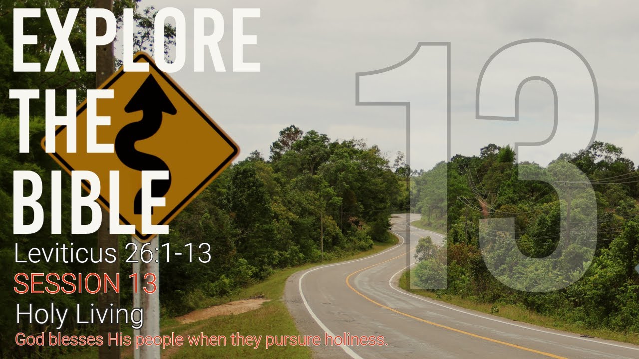 Lifeway | Explore the Bible: Holy Living (Leviticus 26:1-13)