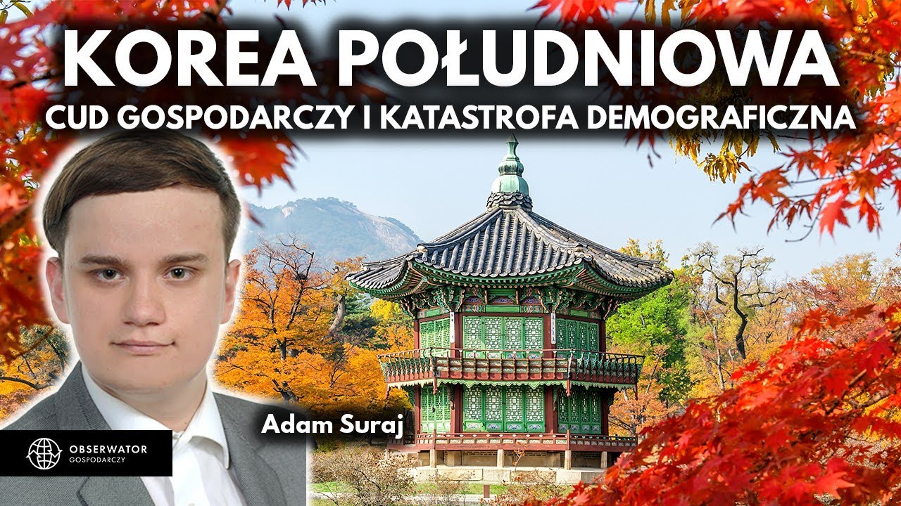 Korea Południowa, czyli cud gospodarczy i katastrofa demograficzna - Adam Suraj i Filip Lamański