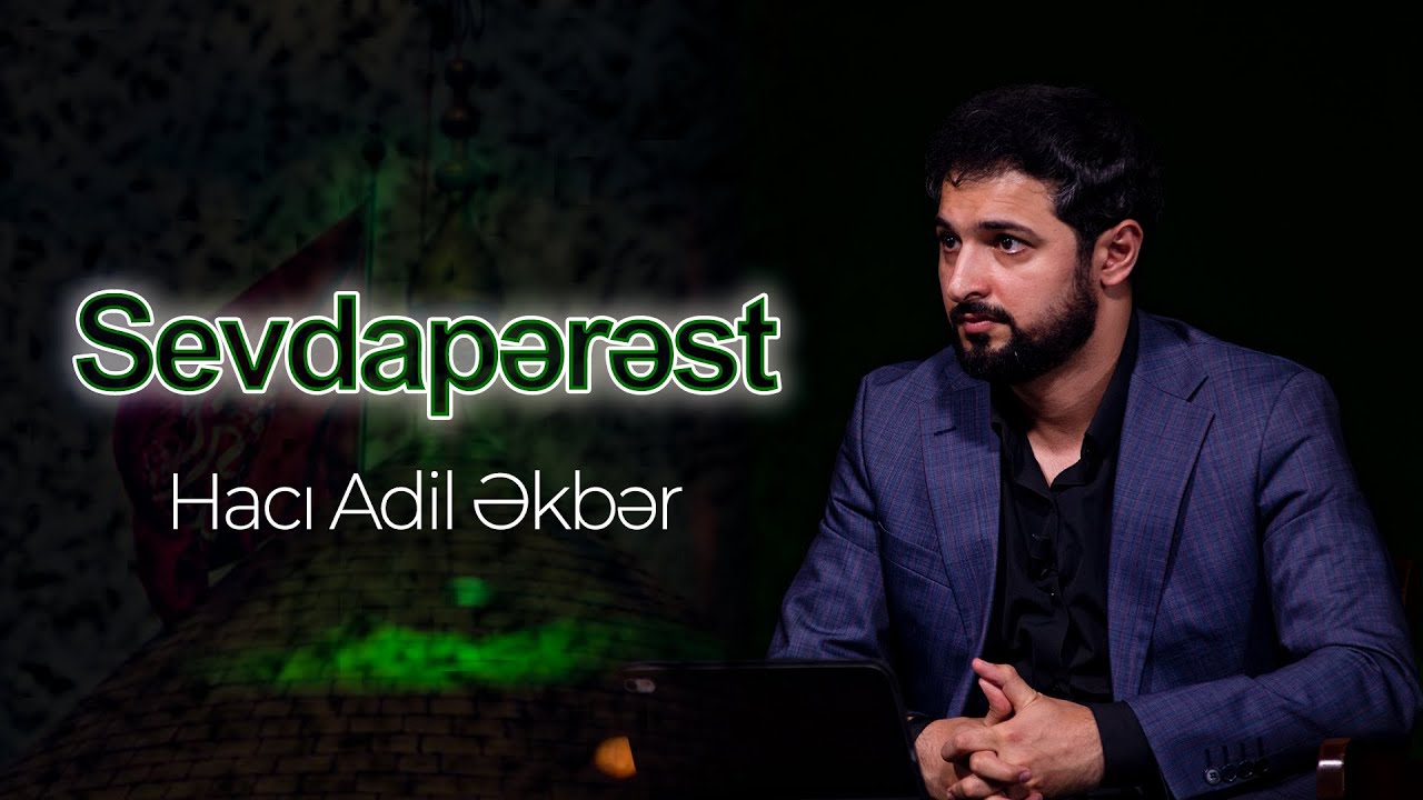 Hacı Adil Əkbər - Sevdapərəst ( şeir )