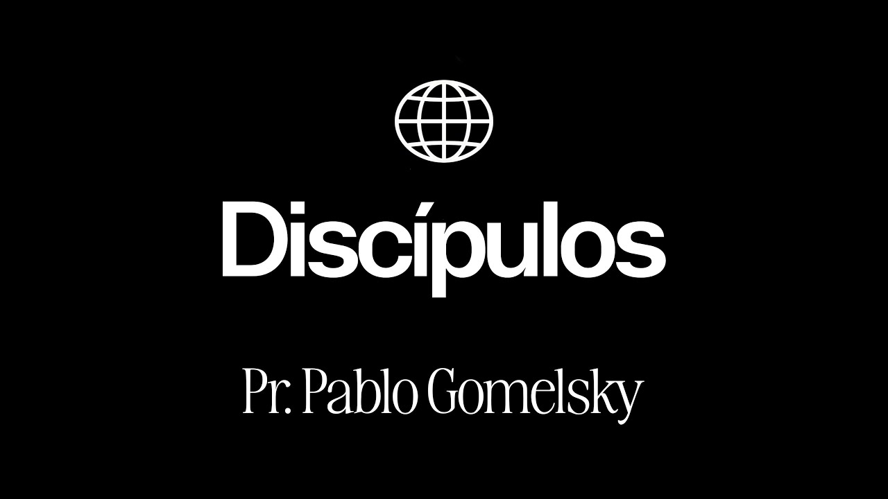 "Discípulos" - Pr. Pablo Gomelsky