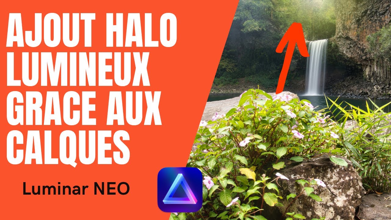 Tuto Luminar Neo Ajout Halo Lumineux grâce aux calques