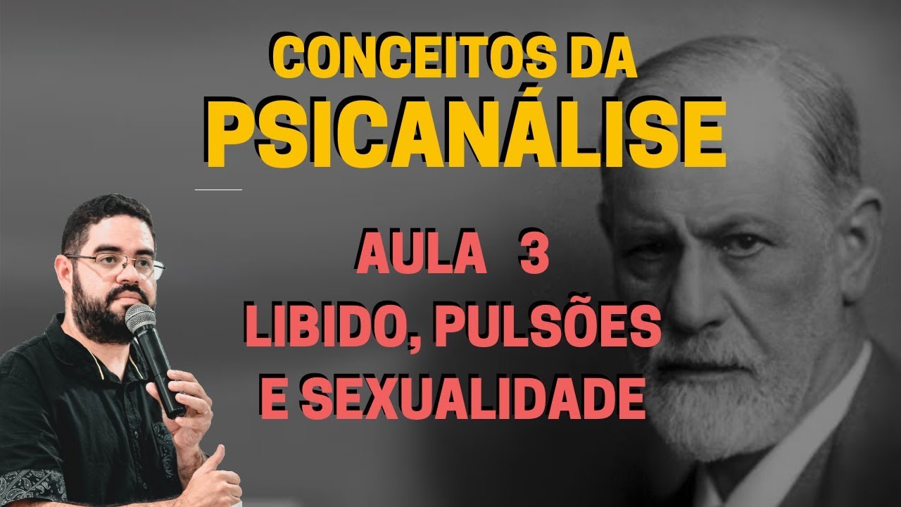 AULA 3 - Libido, Pulsões e Sexualidade | Pontos de Fixação e Movimentos de Regressão [Sigmund Freud]