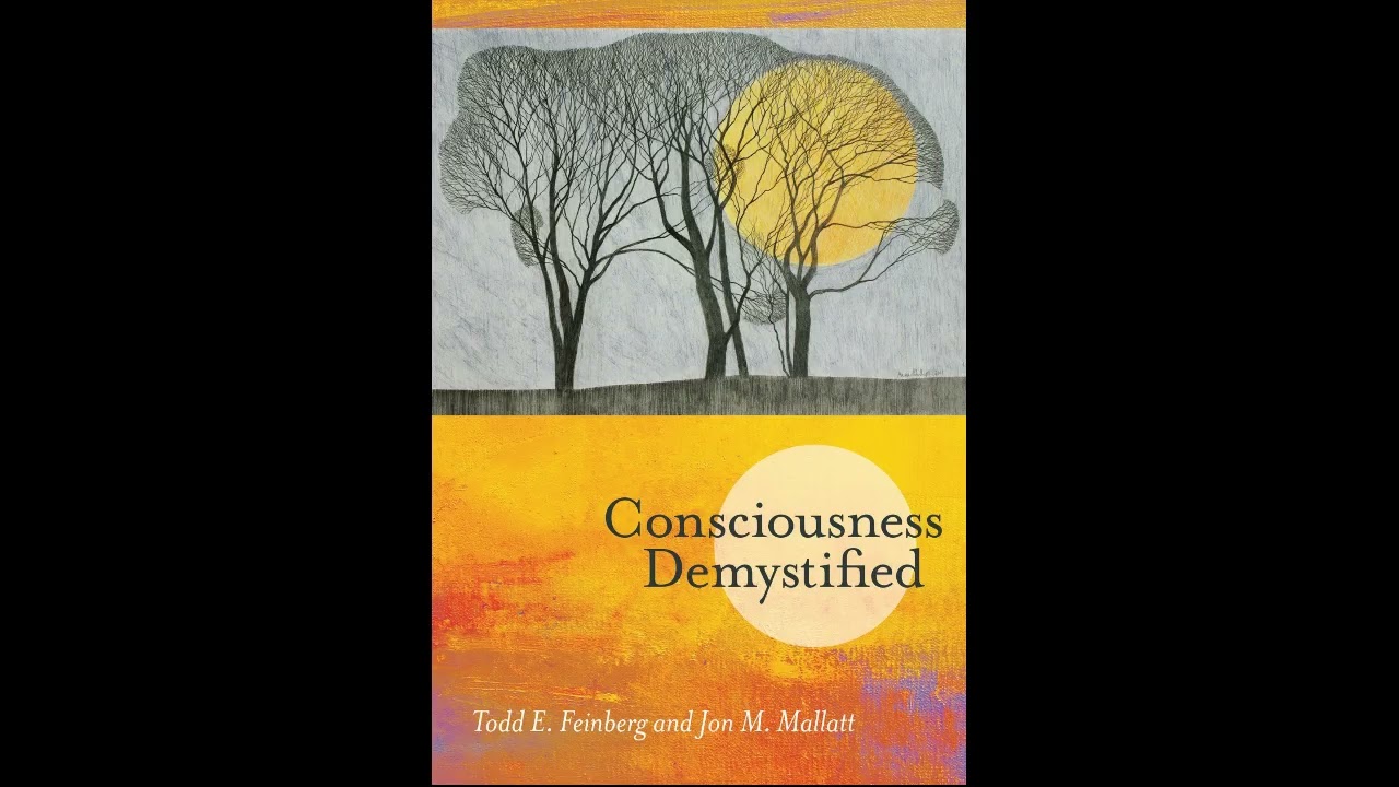 [111] Consciousness Demystified By Todd E. Feinberg, Jon M. Mallatt