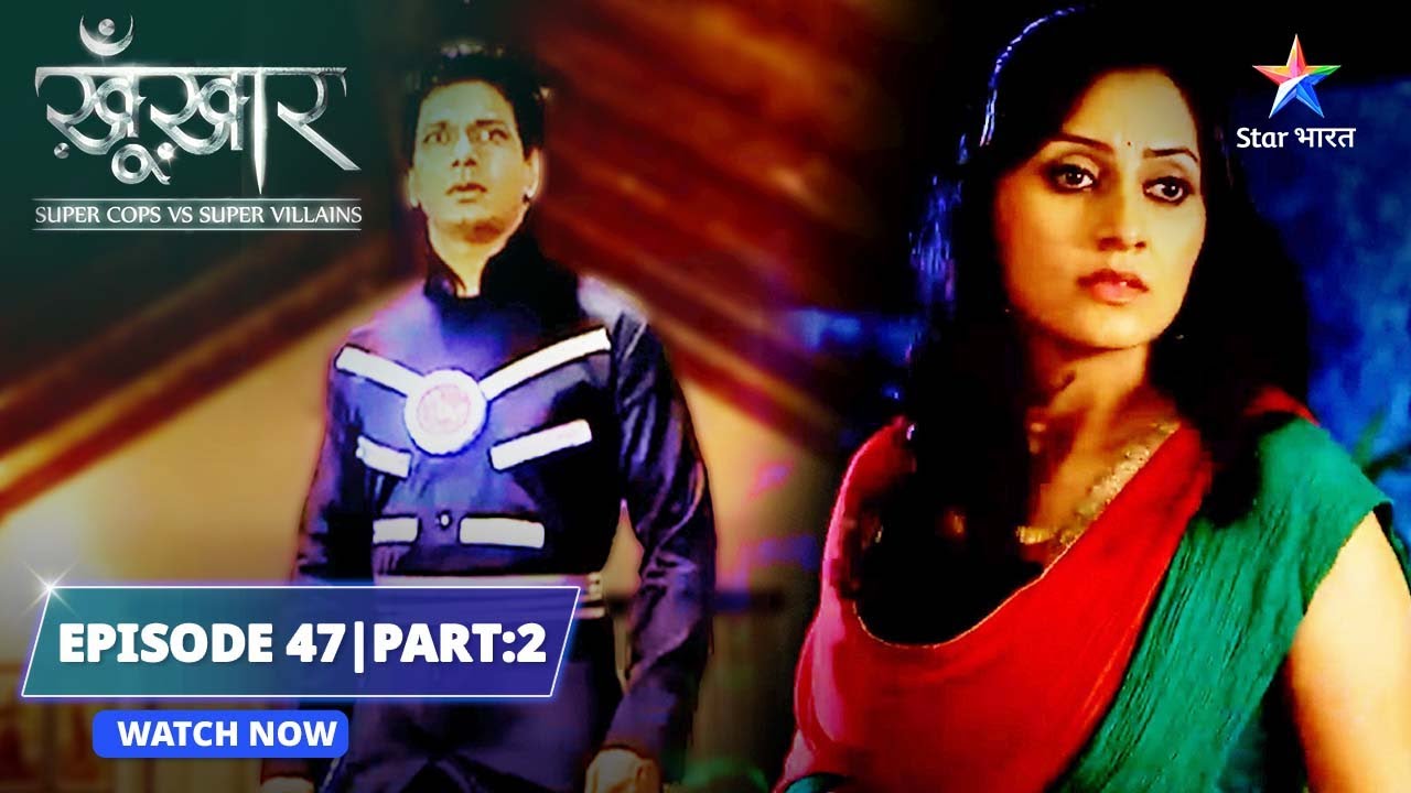 EPISODE- 47 Part 2 | Electroman ka qahar | SuperCops Vs Super Villains #starbharat #dramathriller