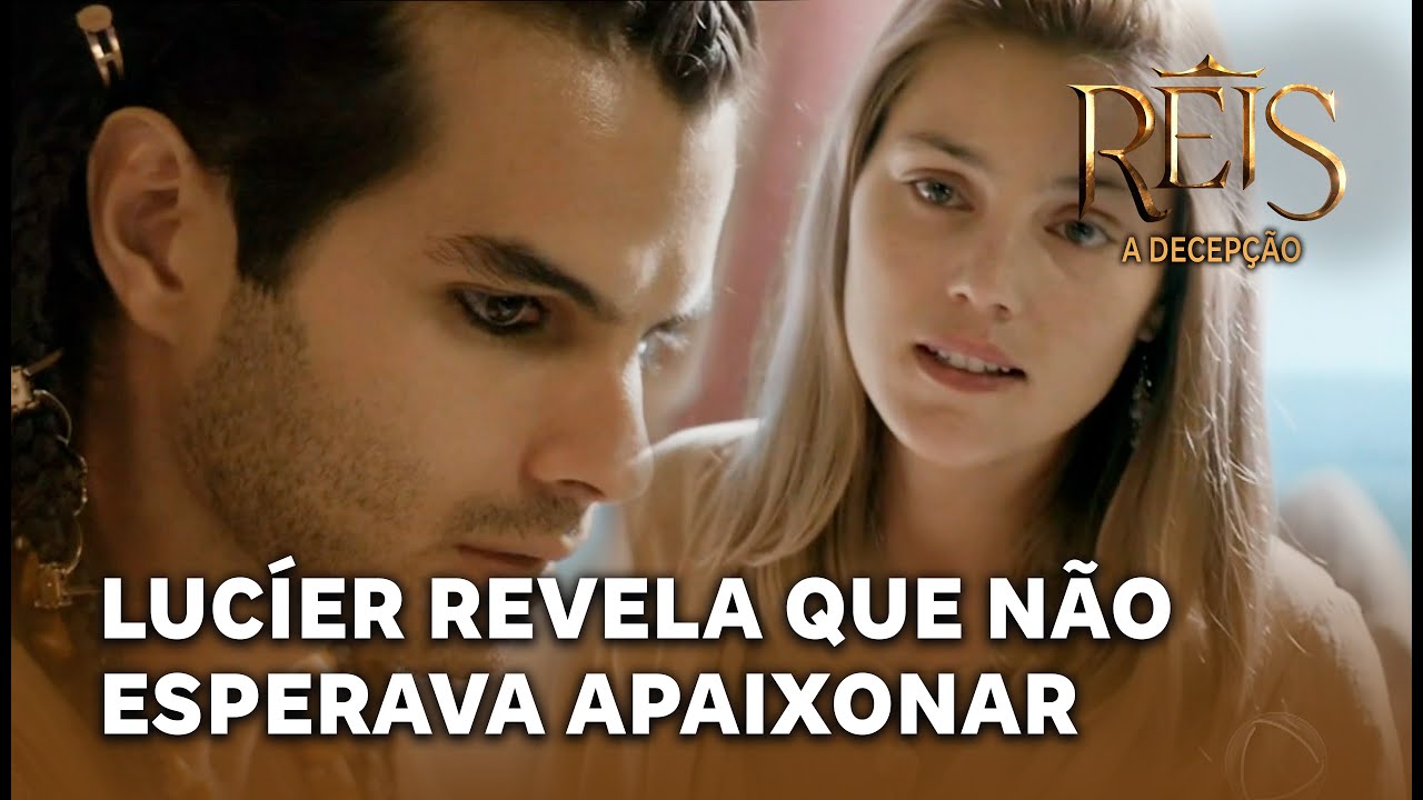 NOVELA REIS - A Decepção: Lucíer revela para Lavínia que não esperava apaixonar por ela