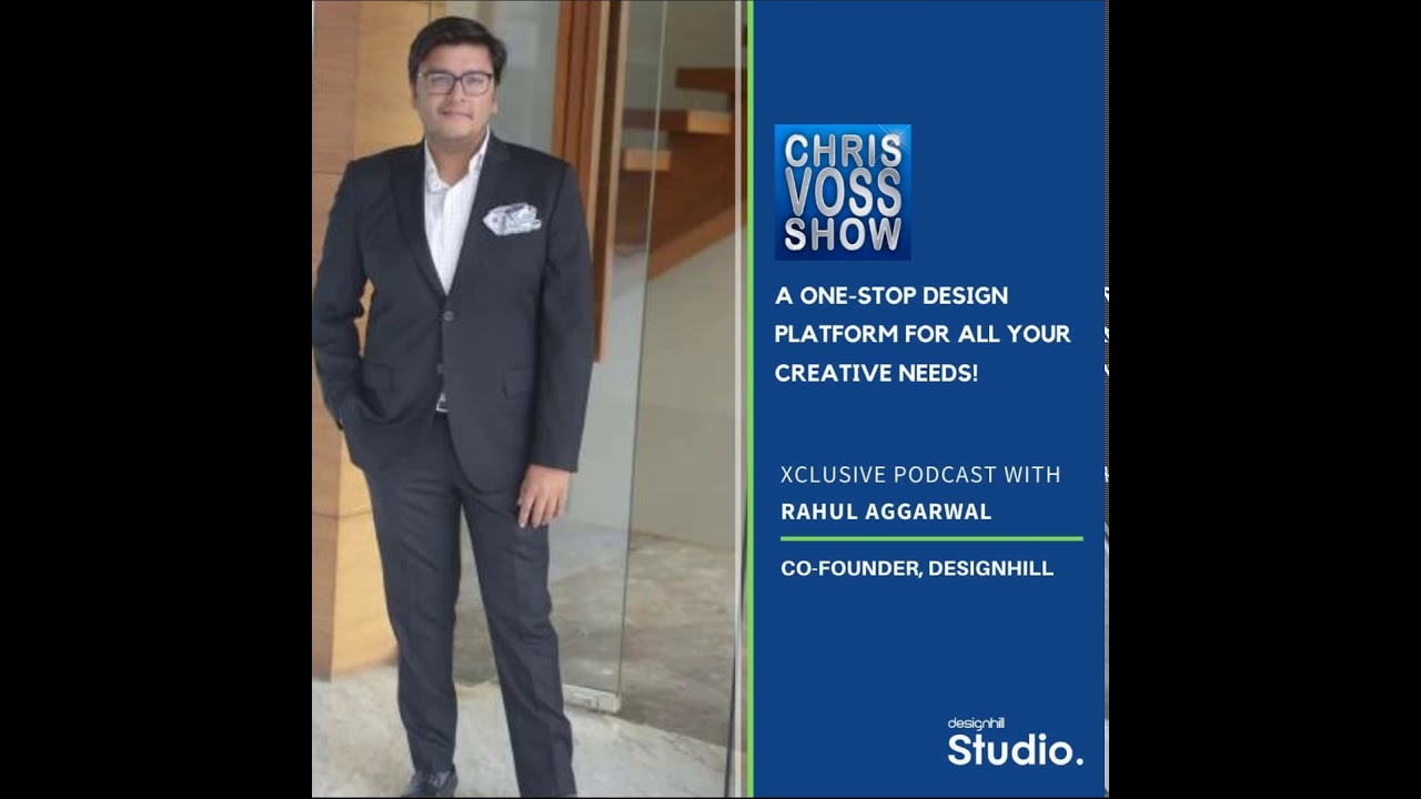 DesignHill.com Co-Founder Rahul Aggarwal Interview on The Chris Voss Show Podcast
