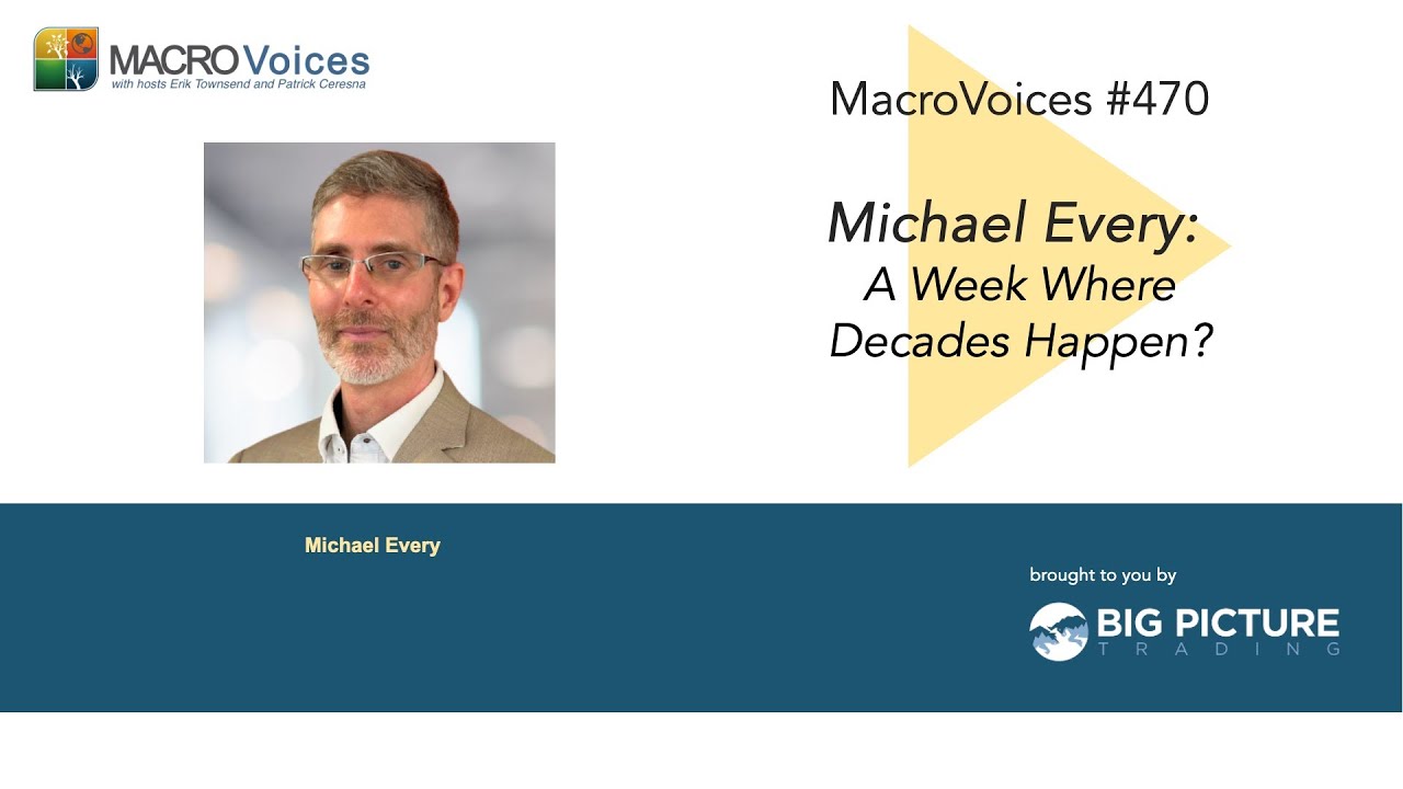 MacroVoices #470 Michael Every: A Week Where Decades Happen?