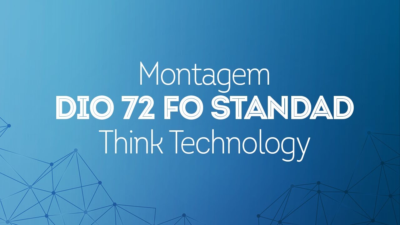 Montagem novo DIO 72 Fibras modelo Standard Think Technology